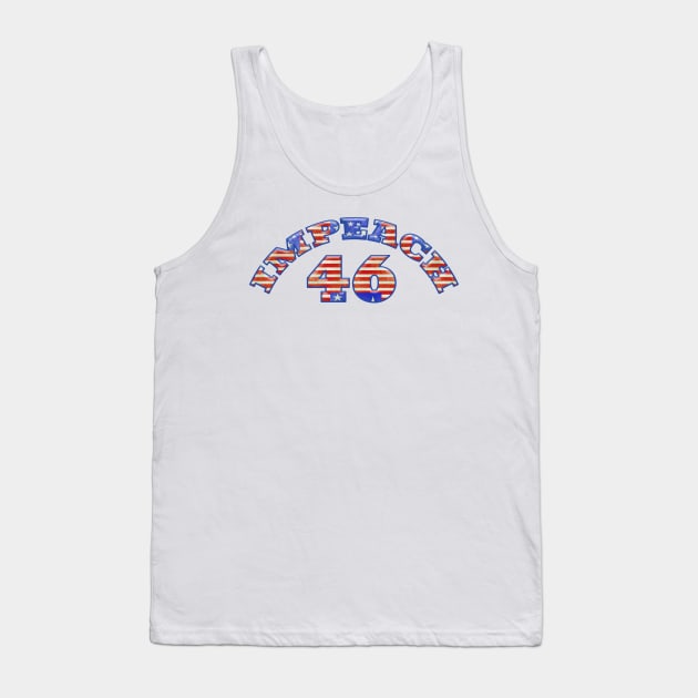 IMPEACH 46 Anti Joe Biden Tank Top by Roly Poly Roundabout